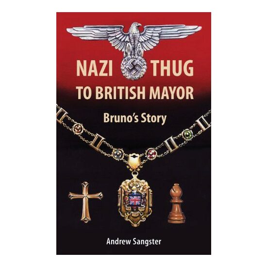 Nazi Thug To British Mayor Brunos Story