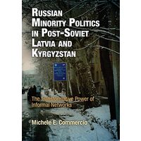Russian Minority Politics in Post-Soviet Latvia and Kyrgyzstan
