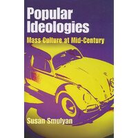 Popular Ideologies: Mass Culture at Mid-Century