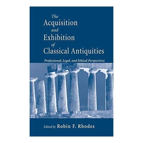 The acquisition and exhibition of classical antiquities, Robin Francis Rhodes