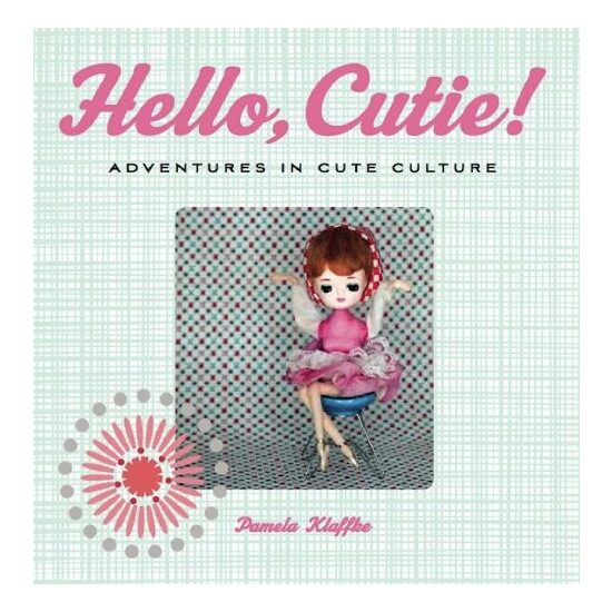 Hello Cutie Adventures In Cute Culture