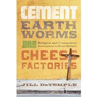 Cement, Earthworms, and Cheese Factories