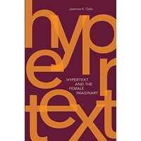 Hypertext and the Female Imaginary, Jaishree Kak Odin