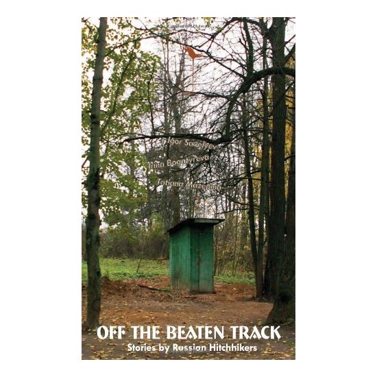 Off The Beaten Track Stories By Russian Hitchhikers