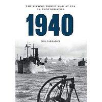 1940 Second World War at Sea in Photographs, Phil Carradice