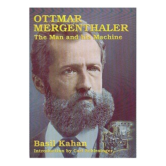 Ottmar Mergenthaler: The Man and His Machine