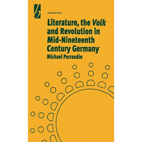 Literature, the Volk and the Revolution in Mid-nineteenth Century Germany