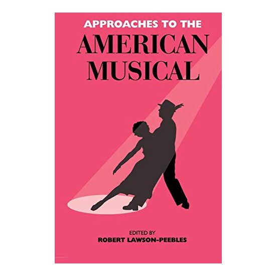 Approaches To The American Musical (Exeter Studies in American and Commonwealth Arts)
