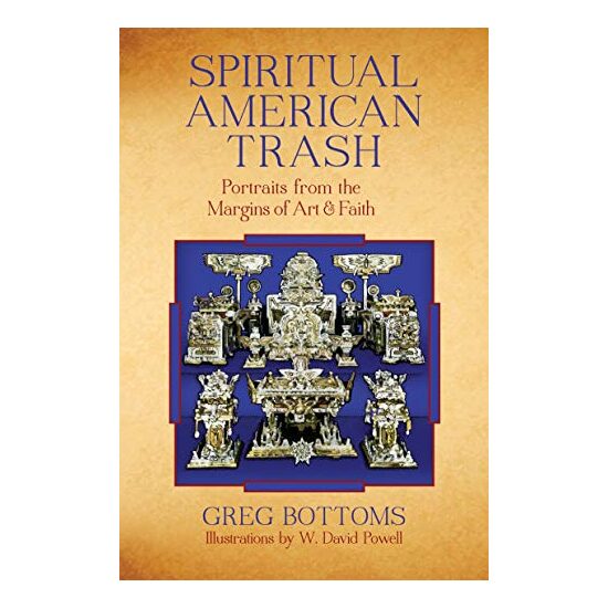 Spiritual American Trash Portraits From The Margins Of Art And Faith