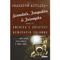 Deadline Artists--Scandals, Tragedies and Triumphs