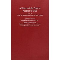 A History of the Poles in America to 1908