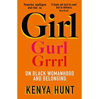 Girl: On Black Womanhood and Belonging