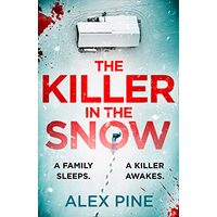 Killer in the Snow (DI James Walker Series, Book 2), Alex Pine