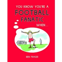 You Know You're a Football Fanatic When...