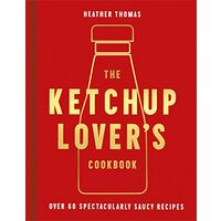 The Ketchup Lover's Cookbook
