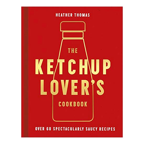 The Ketchup Lover's Cookbook