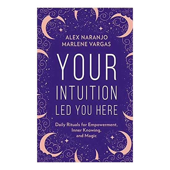 Your Intuition Led You Here, Alex Naranjo, Marlene Vargas