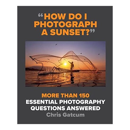 How Do I Photograph a Sunset?, Chris Gatcum