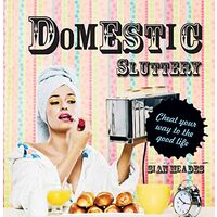 Domestic Sluttery Cheat Your Way To The Perfect Lifestyle