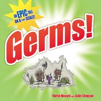 Germs! : An Epic Tale on a Tiny Scale
