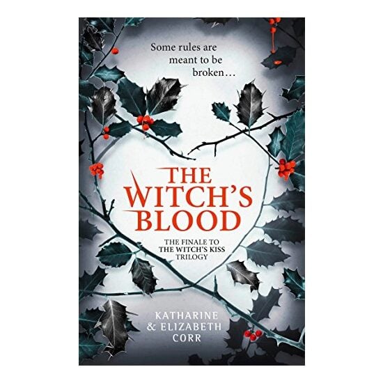 Witch's Blood (the Witch's Kiss Trilogy, Book 3), Katharine Corr, Elizabeth Corr