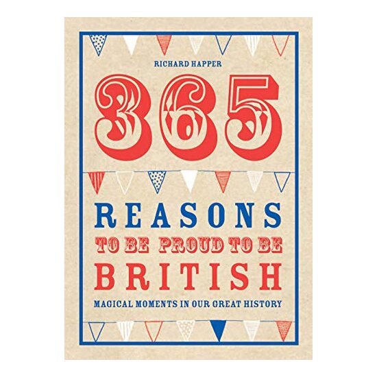 365 Reasons To Be Proud To Be British
