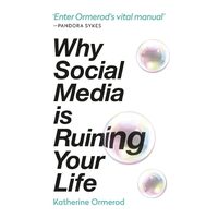 Why Social Media Is Ruining Your Life