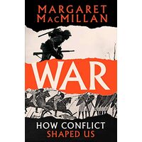 War How Conflict Shaped Us