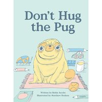Don't Hug the Pug!