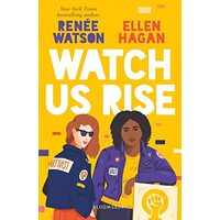 Watch Us Rise, Renee Watson, Ellen Hagan