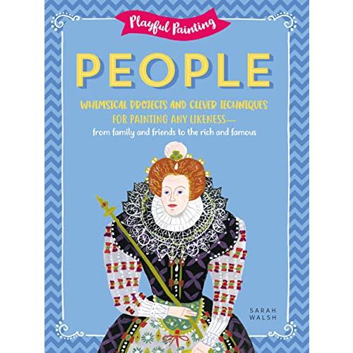 Playful Painting: People : Whimsical projects and clever techniques for painting any likeness - from family and friends to the rich and famous