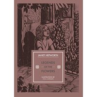 Legends of the Flowers, Janet Hepworth