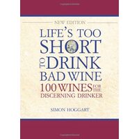 Lifes Too Short To Drink Bad Wine 100 Wines For The Discerning Drinker