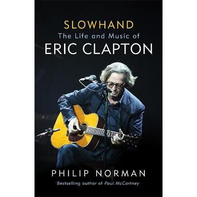 Slowhand : The Life and Music of Eric Clapton