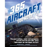 365 Aircraft You Must Fly, Robert F. Dorr