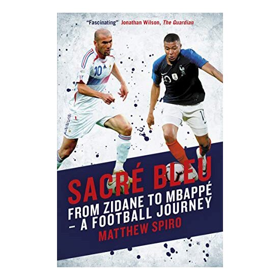 Sacré Bleu : From Zidane to Mbappé