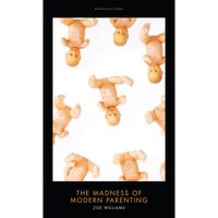 Madness of Modern Parenting