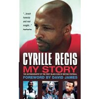 Cyrille Regis My Story The Autobiography Of The First Black Icon Of British Football
