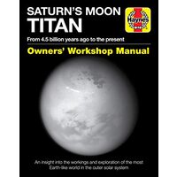 Saturn's Moon Titan Owners' Workshop Manual
