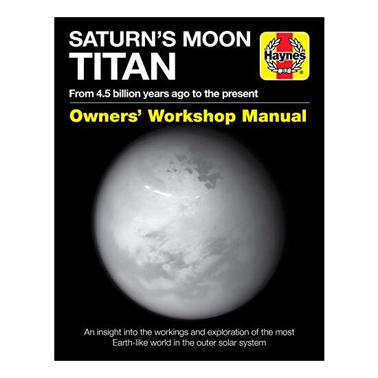 Saturn's Moon Titan Owners' Workshop Manual