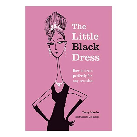 The Little Black Dress How To Dress Perfectly For Any Occasion
