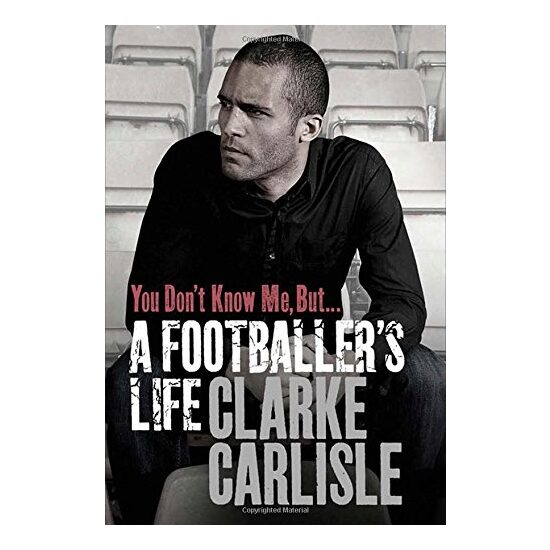You Don't Know Me, But ..., Clarke Carlisle