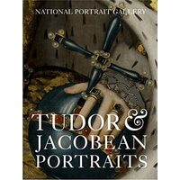 Tudor and Jacobean Portraits, Charlotte Bolland