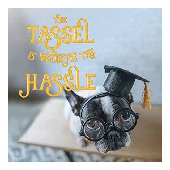 Tassel Was Worth the Hassle