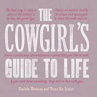 The Cowgirl's Guide to Life, Texas Bix Bender, Gladiola Montana