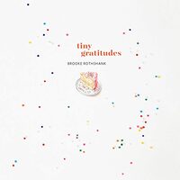 Tiny Gratitudes, Brooke Rothshank