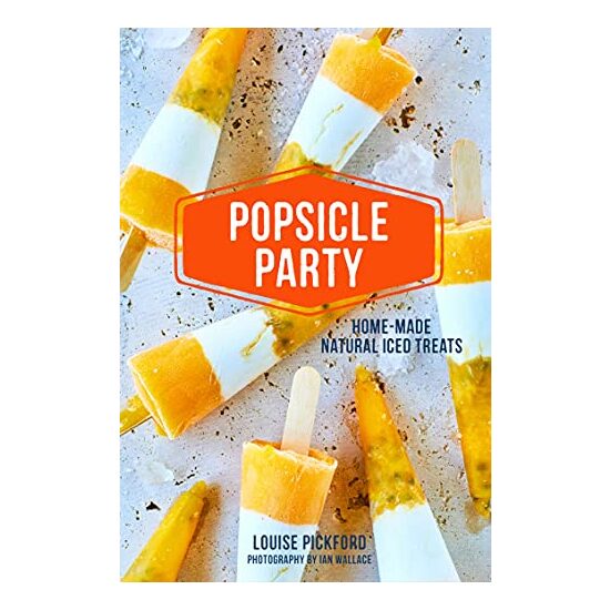 Popsicle Party, Louise Pickford