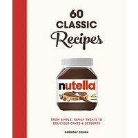 Nutella : 60 Classic Recipes, Gregory Cohen