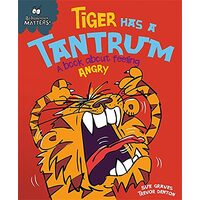 Tiger Has a Tantrum - A book about feeling angry (Behaviour Matters), Sue Graves