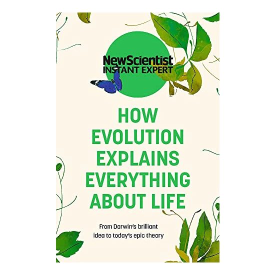 How Evolution Explains Everything about Life